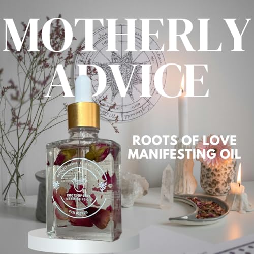 Motherly Advice: Roots of Love Manifesting Oil- by Dani's Karma- Love, Self Love, Attraction, Romance, Passion, Healing