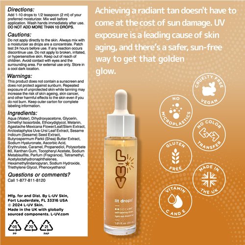 L-UV lit drops! Light sun kissed tan. No color transfer drops with Vitamin C and E. Mix easily with your favorite moisturizer for a natural and flawless looking tan.